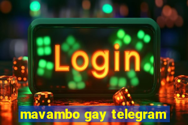 mavambo gay telegram